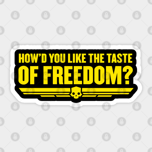 how'd you like the taste of freedom helldivers Sticker by rahalarts